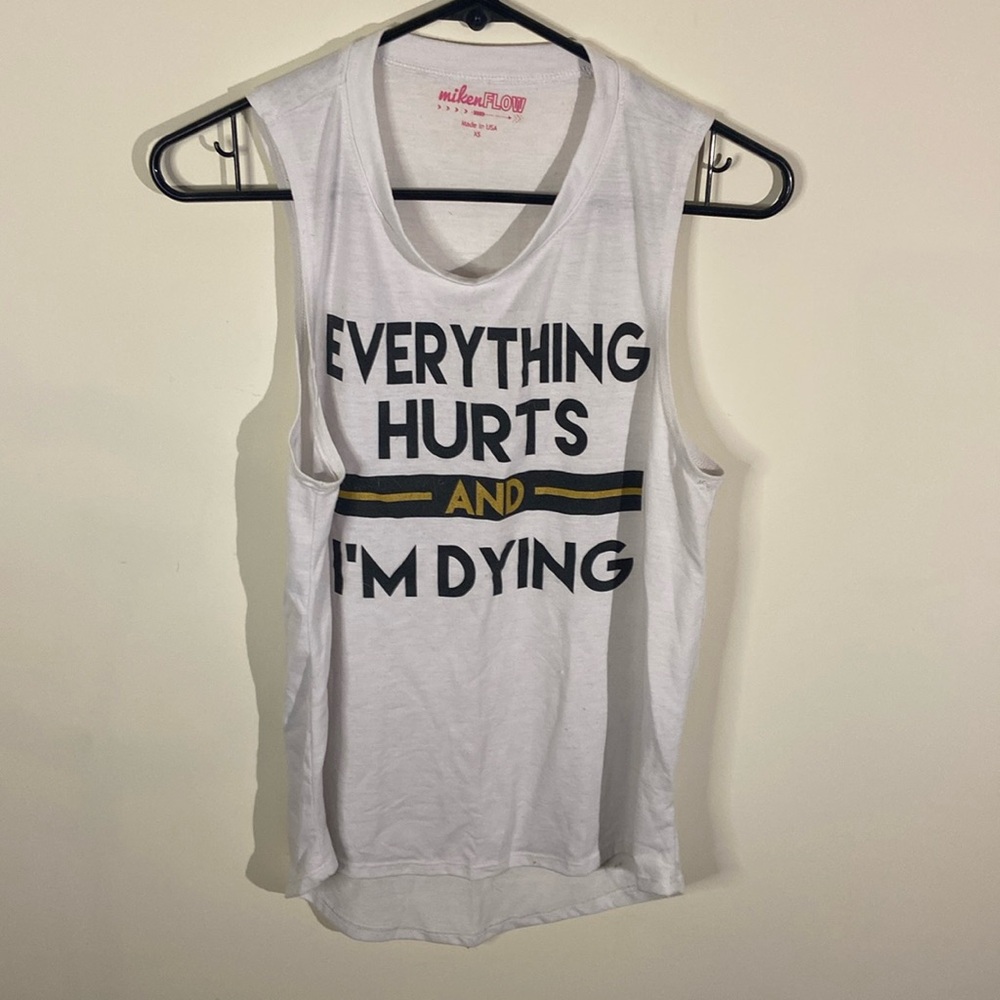 “Everything Hurts and I’m Dying” white muscle tank size XS